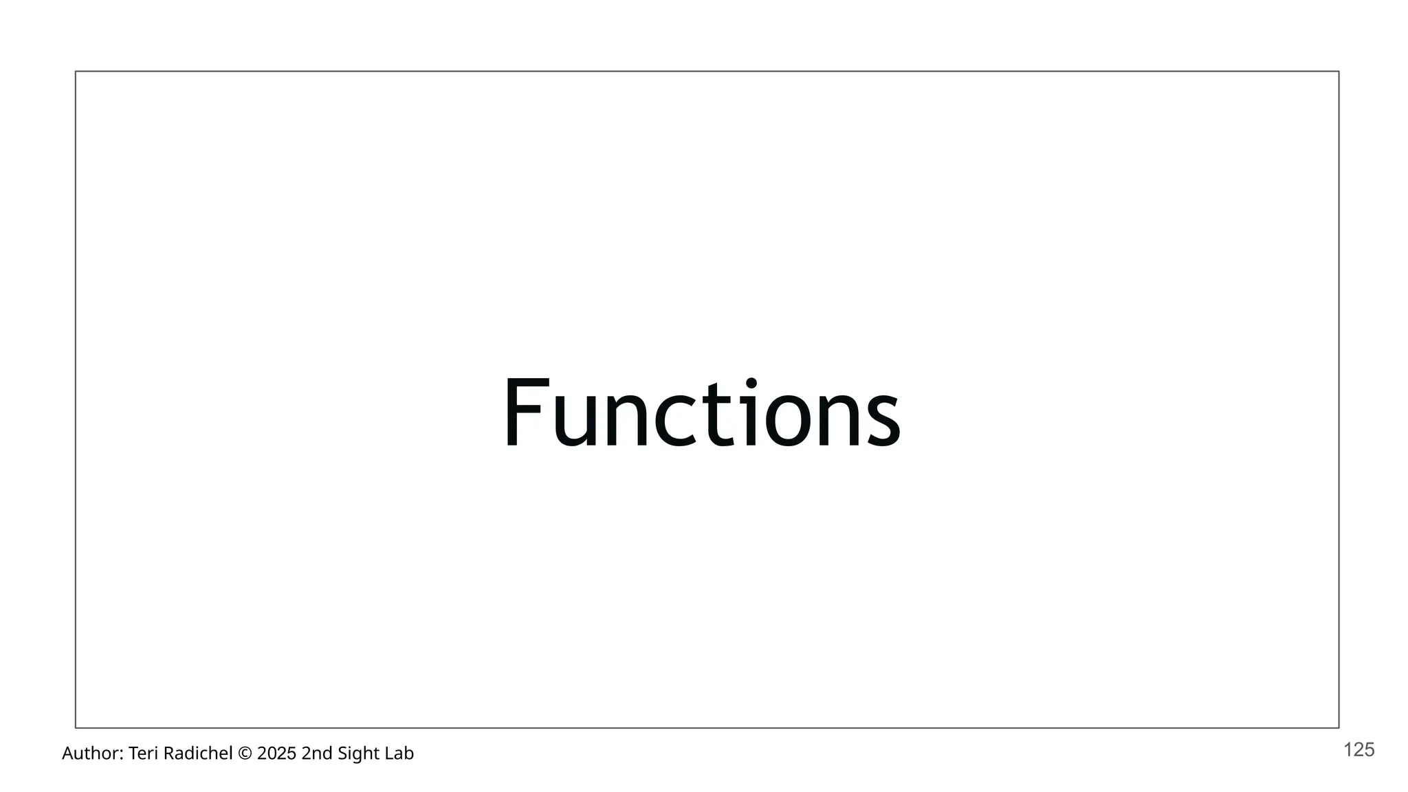 Author: Teri Radichel © 2025 2nd Sight Lab
Functions
125
 