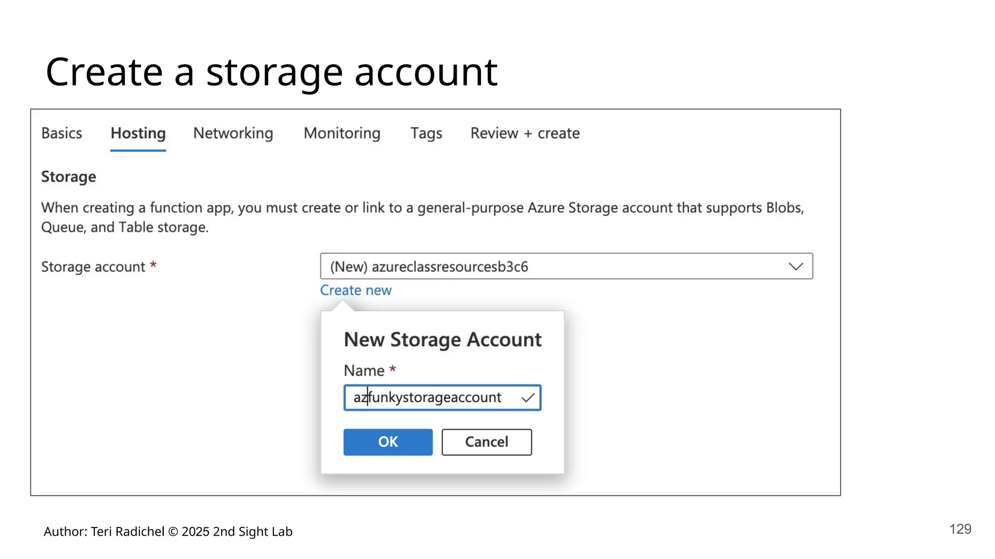 Author: Teri Radichel © 2025 2nd Sight Lab 129
Create a storage account
 