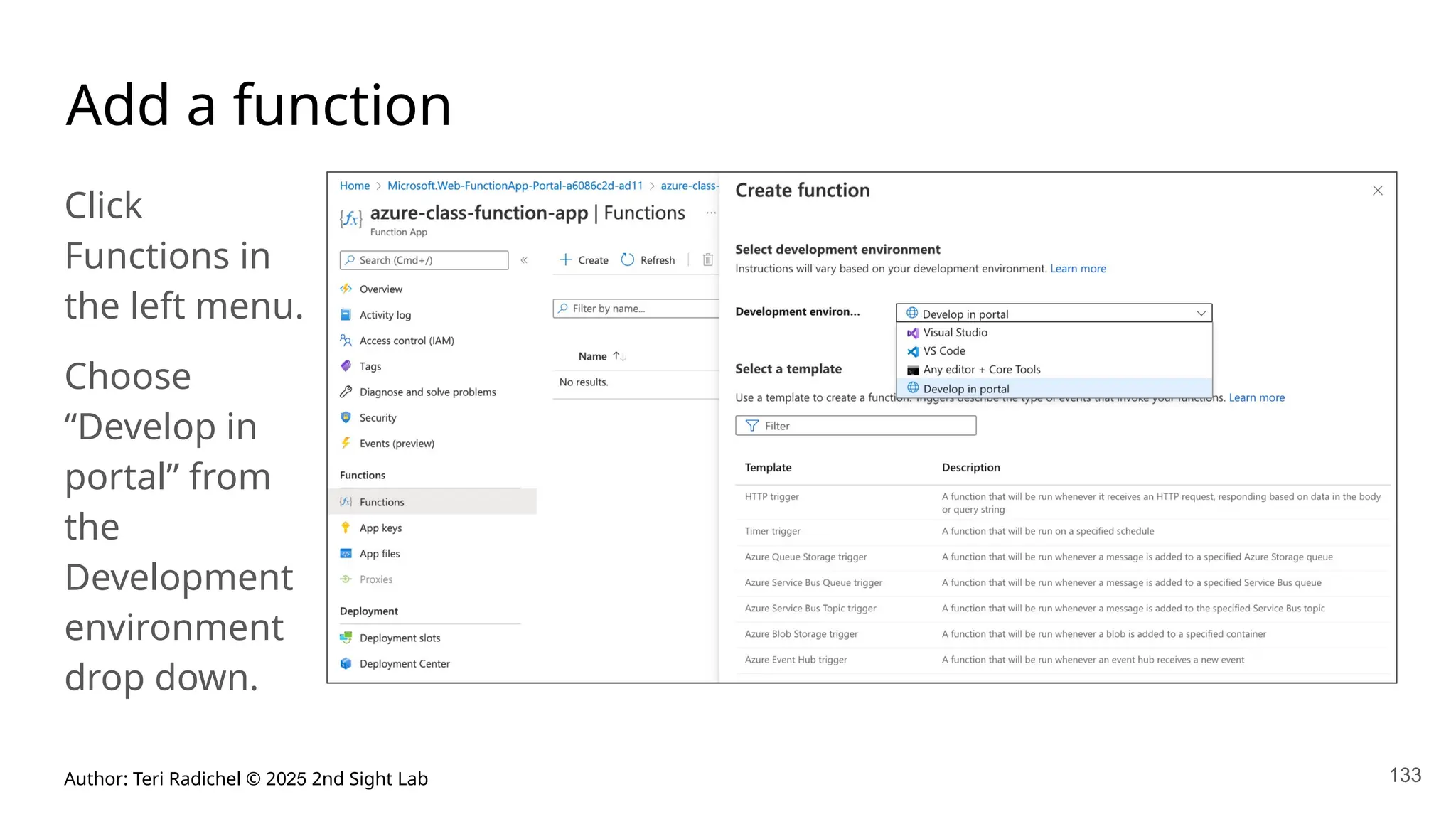 Author: Teri Radichel © 2025 2nd Sight Lab 133
Add a function
Click
Functions in
the left menu.
Choose
“Develop in
portal” from
the
Development
environment
drop down.
 