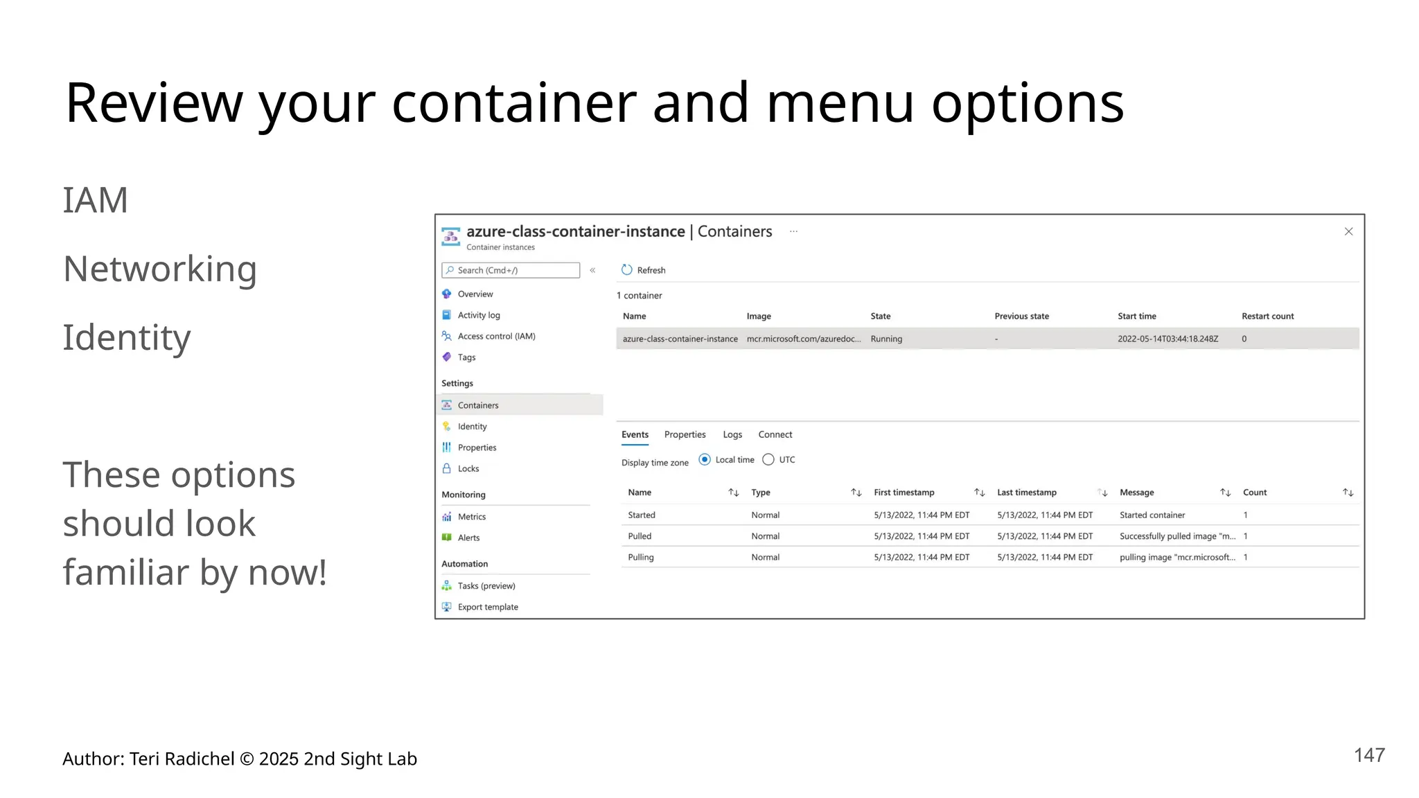 Author: Teri Radichel © 2025 2nd Sight Lab 147
Review your container and menu options
IAM
Networking
Identity
These options
should look
familiar by now!
 