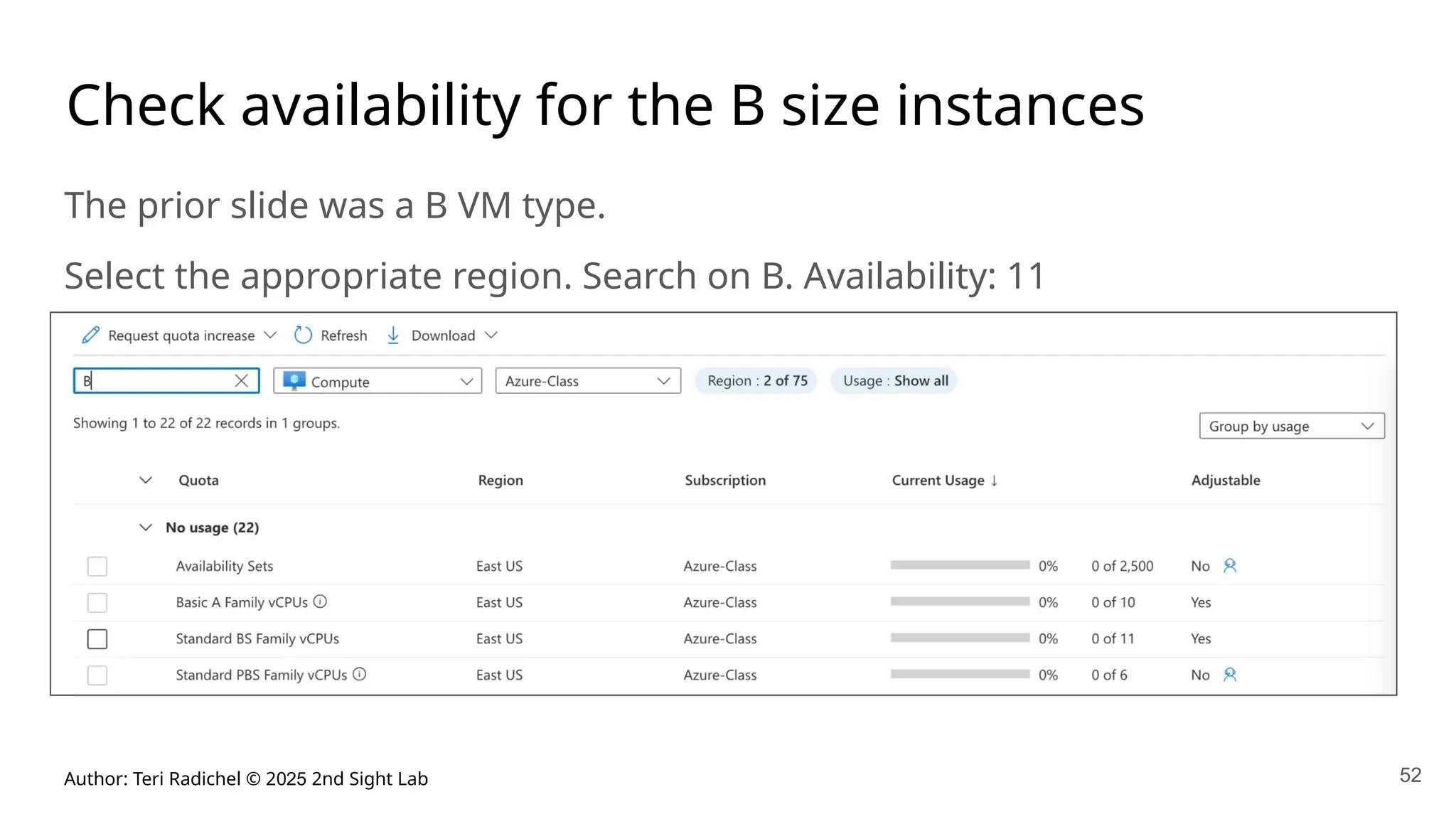 Author: Teri Radichel © 2025 2nd Sight Lab 52
Check availability for the B size instances
The prior slide was a B VM type.
Select the appropriate region. Search on B. Availability: 11
 