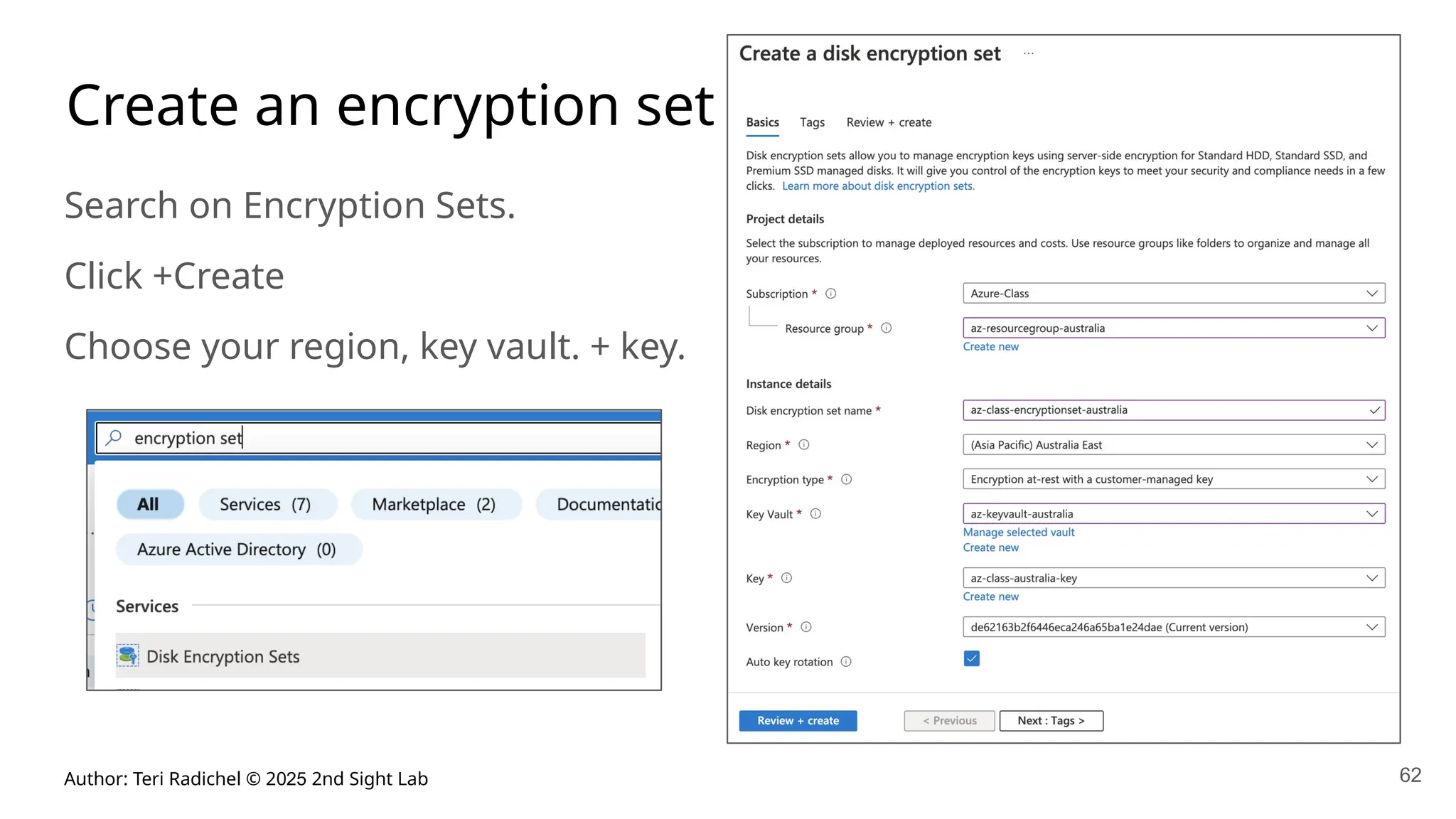 Author: Teri Radichel © 2025 2nd Sight Lab 62
Create an encryption set
Search on Encryption Sets.
Click +Create
Choose your region, key vault. + key.
 