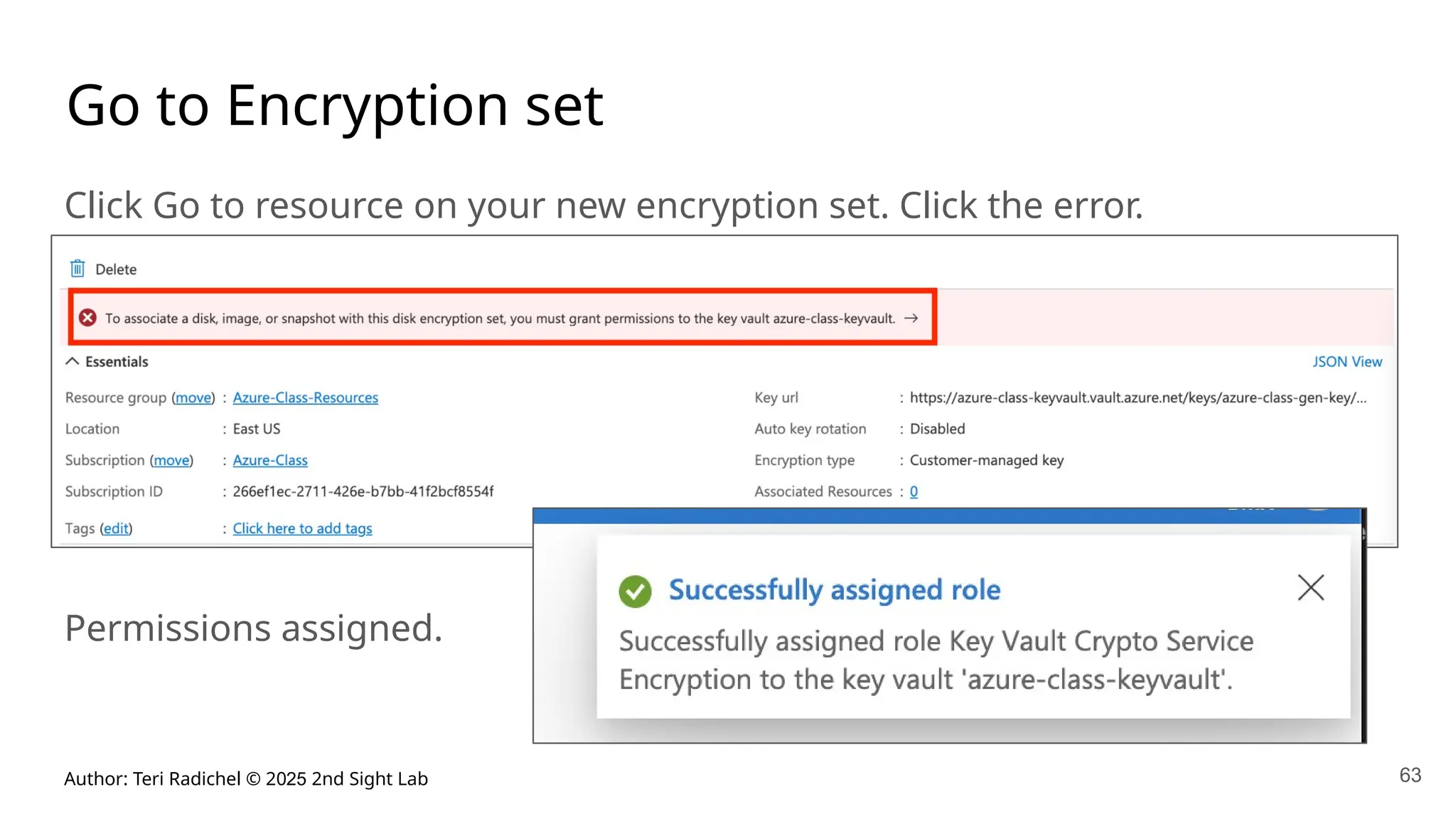 Author: Teri Radichel © 2025 2nd Sight Lab 63
Go to Encryption set
Click Go to resource on your new encryption set. Click the error.
Permissions assigned.
 