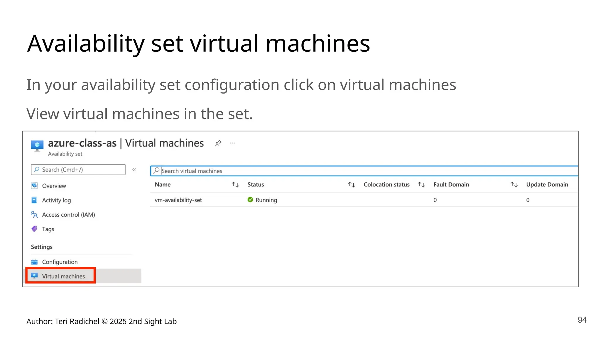 Author: Teri Radichel © 2025 2nd Sight Lab 94
Availability set virtual machines
In your availability set configuration click on virtual machines
View virtual machines in the set.
 