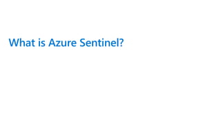 What is Azure Sentinel?
 