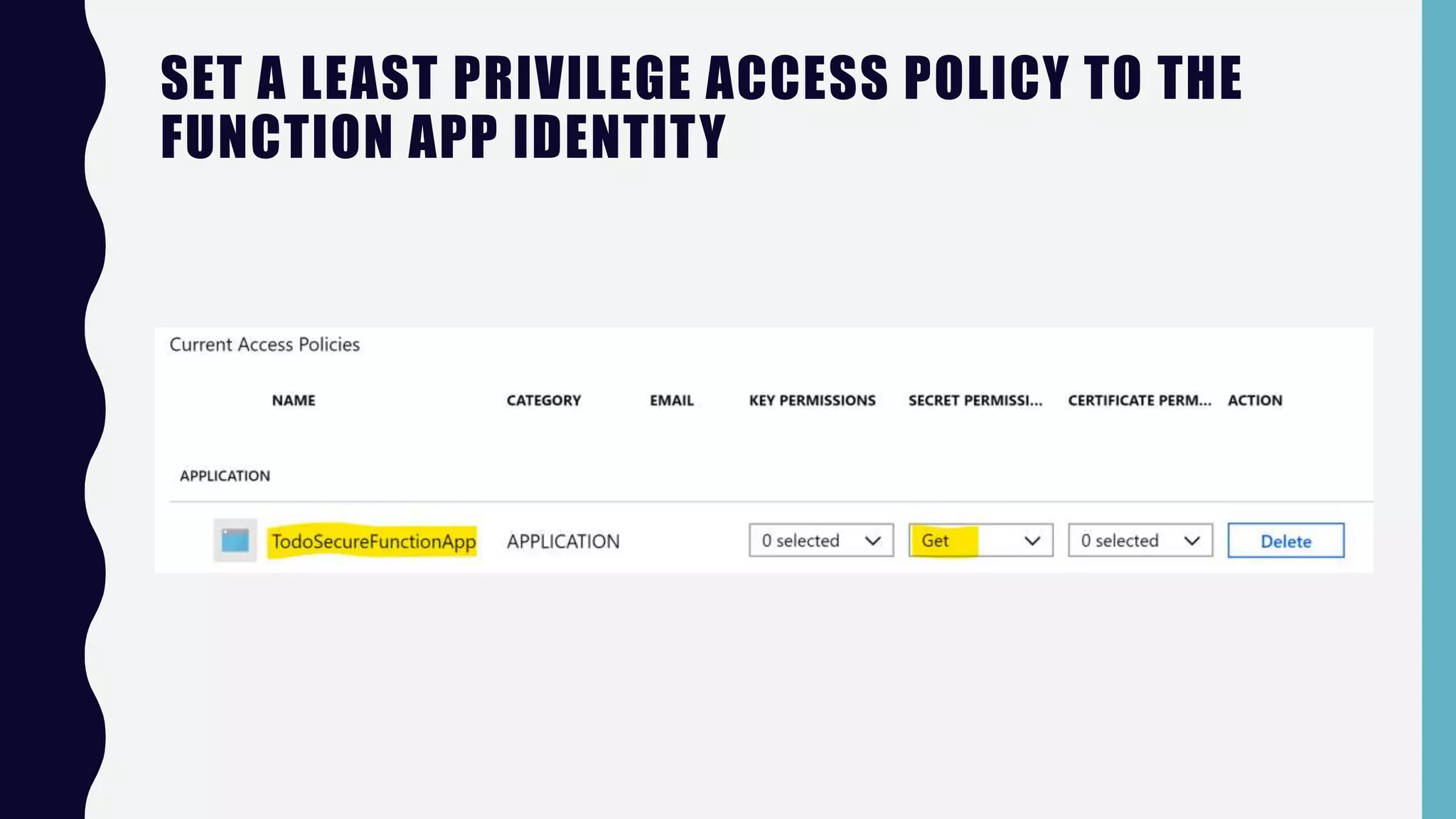 SET A LEAST PRIVILEGE ACCESS POLICY TO THE
FUNCTION APP IDENTITY
 