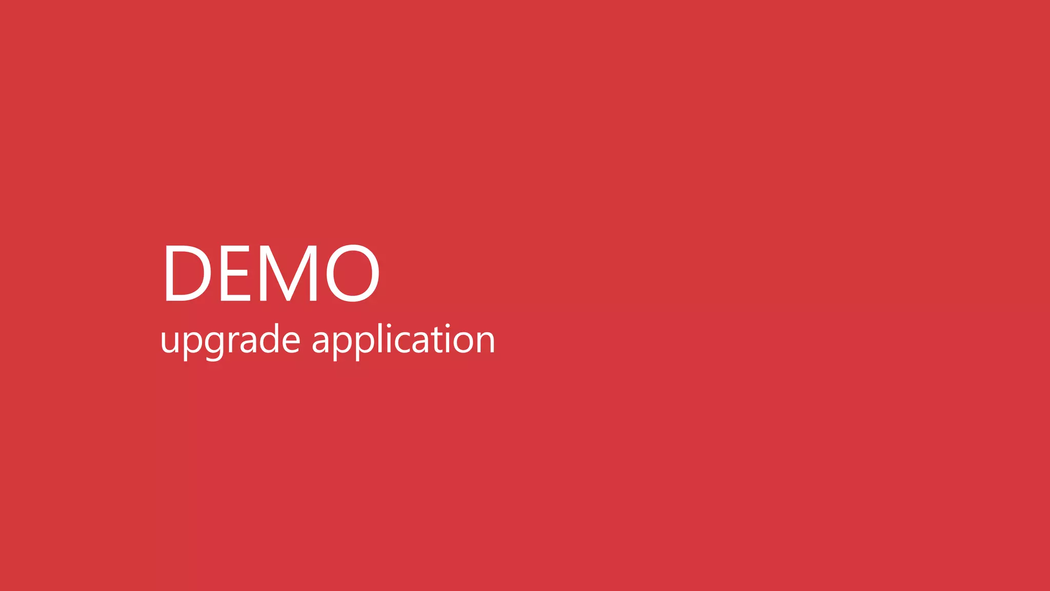 DEMO
upgrade application
 