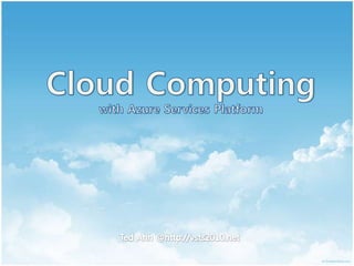 Cloud Computingwith Azure Services Platform Ted Ahn @http://vsts2010.net 