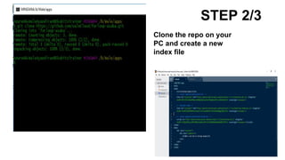 STEP 2/3
Clone the repo on your
PC and create a new
index file
 