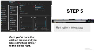 STEP 5
Once you’ve done that,
click on browse and you
have something similar
to this on the right.
 