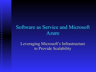 Software as Service and Microsoft Azure Leveraging Microsoft’s Infrastructure to Provide Scalability 