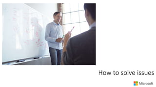How to solve issues
 