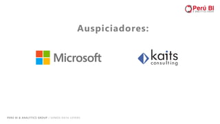 PERÚ BI & ANALYTICS GROUP / SOMOS DATA LOVERS
Auspiciadores:
 