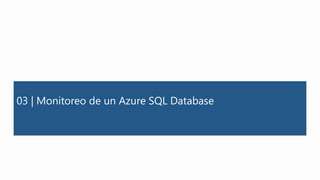 03 | Monitoreo de un Azure SQL Database
 