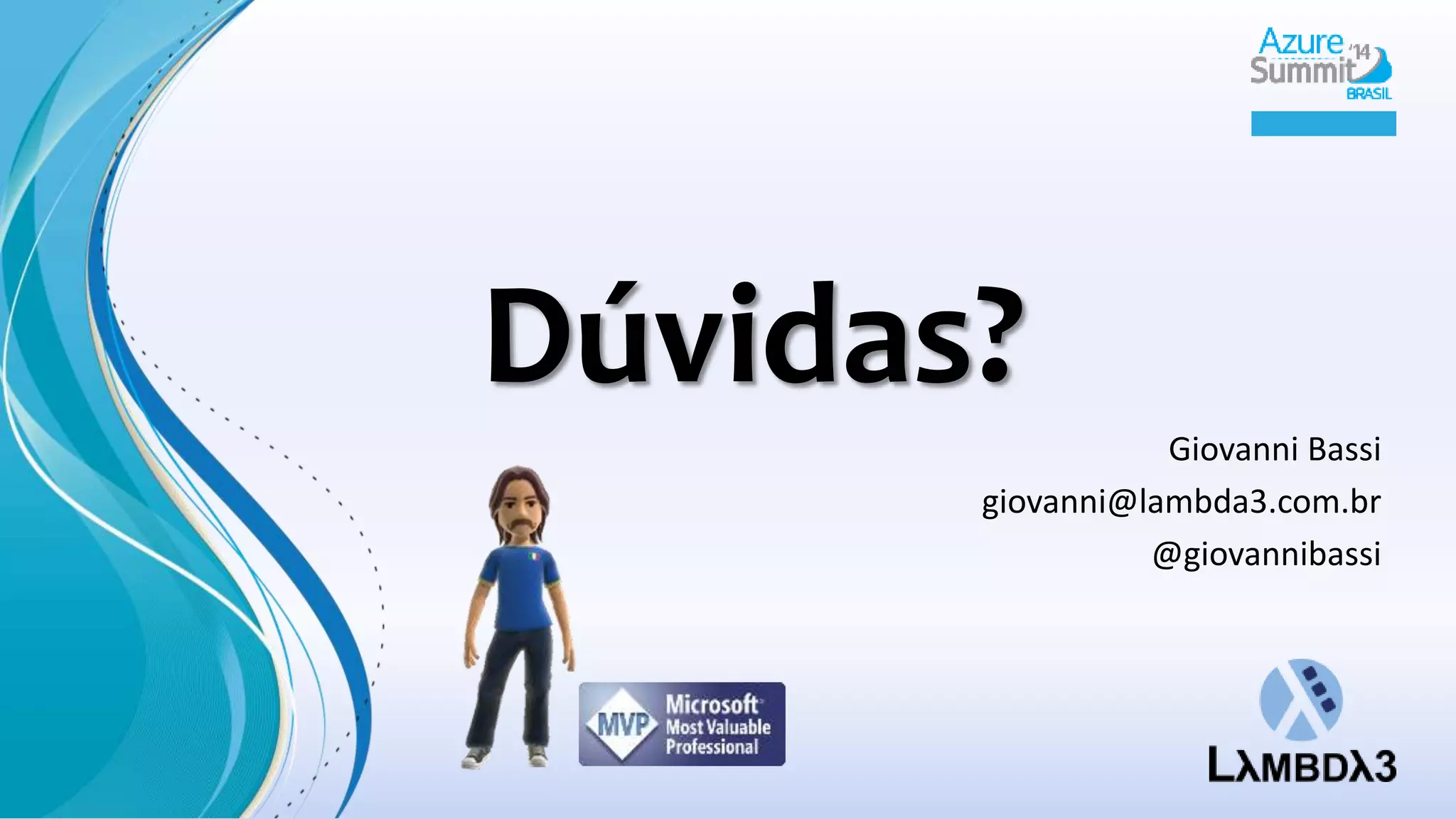 Giovanni Bassi 
giovanni@lambda3.com.br 
@giovannibassi 
Dúvidas? 
 