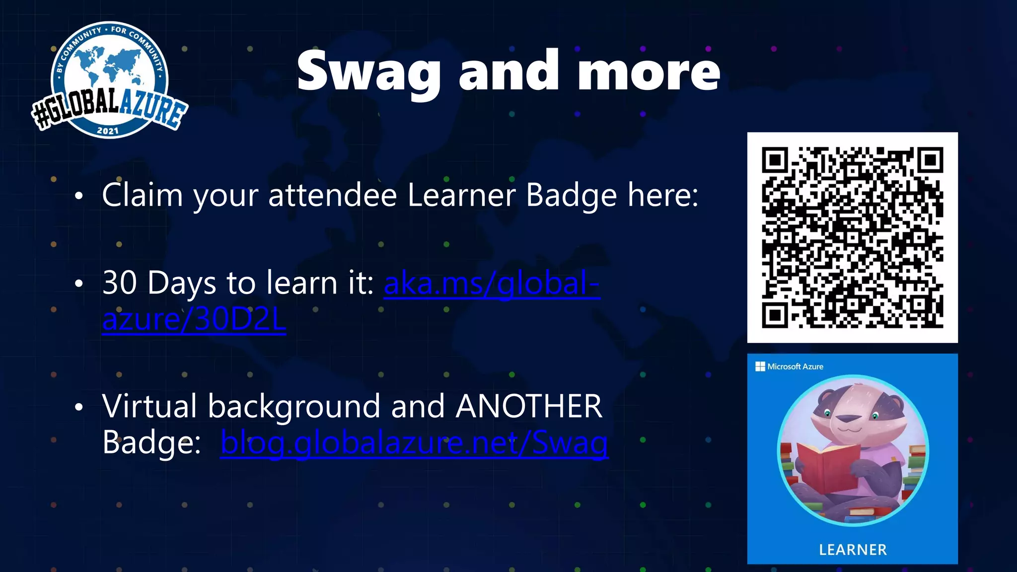 16 APRILE 2021 VIRTUAL EVENT
aka.ms/global-
azure/30D2L
blog.globalazure.net/Swag
 