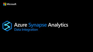 Azure Synapse Analytics
Data Integration
 
