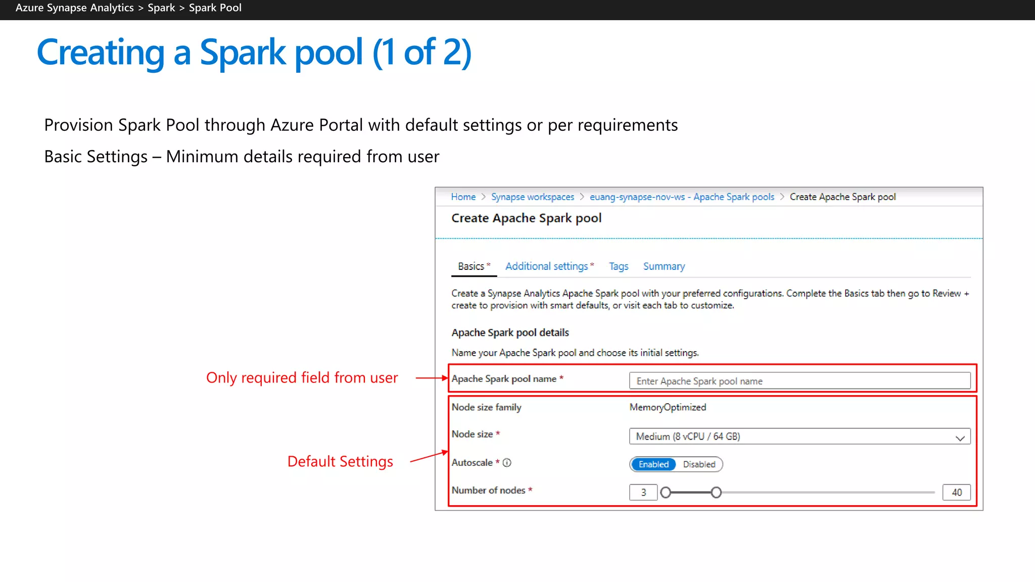 Creating a Spark pool (1 of 2)
Default Settings
Only required field from user
 