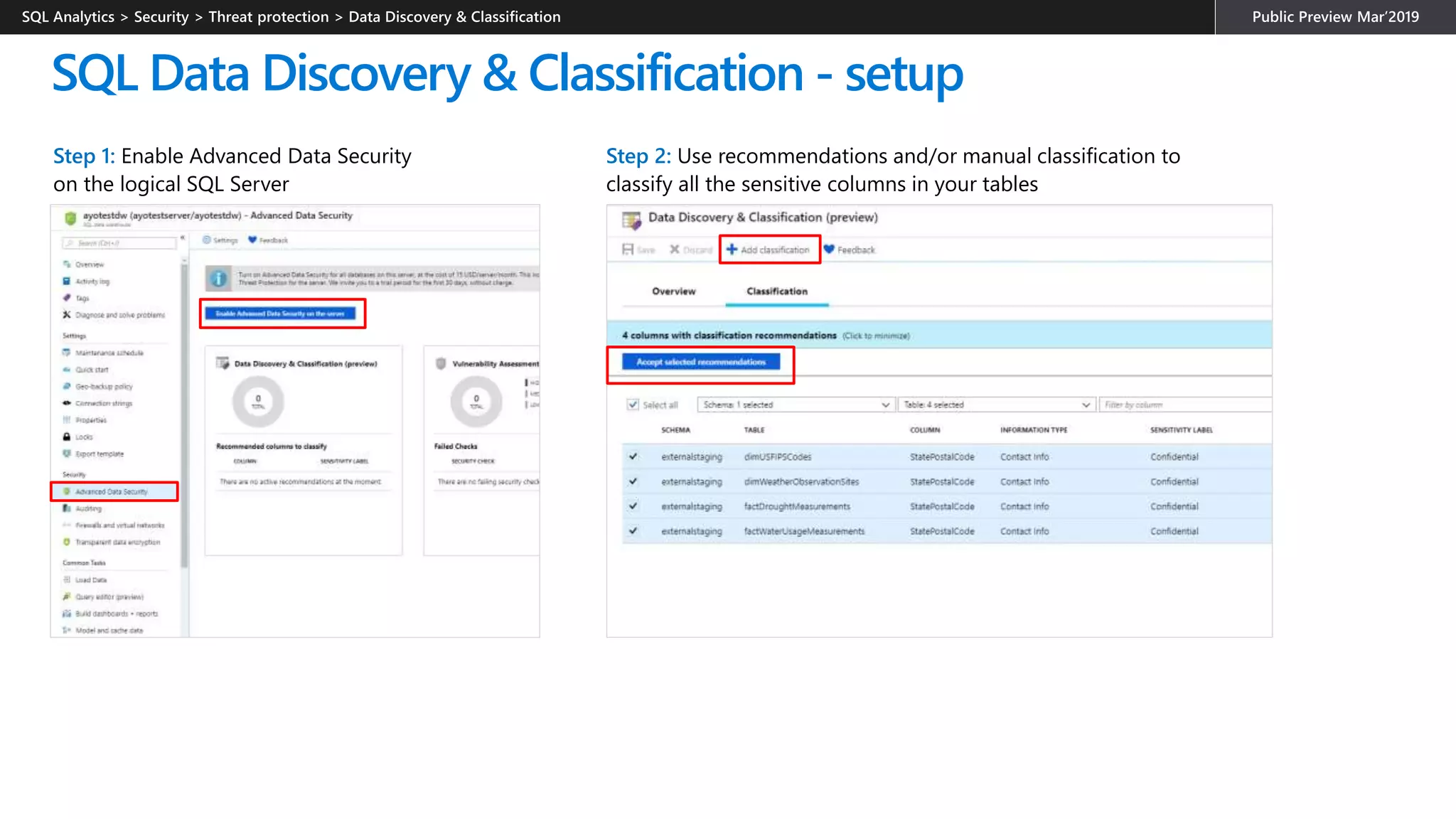 SQL Data Discovery & Classification - setup
Step 1: Enable Advanced Data Security
on the logical SQL Server
Step 2: Use recommendations and/or manual classification to
classify all the sensitive columns in your tables
 