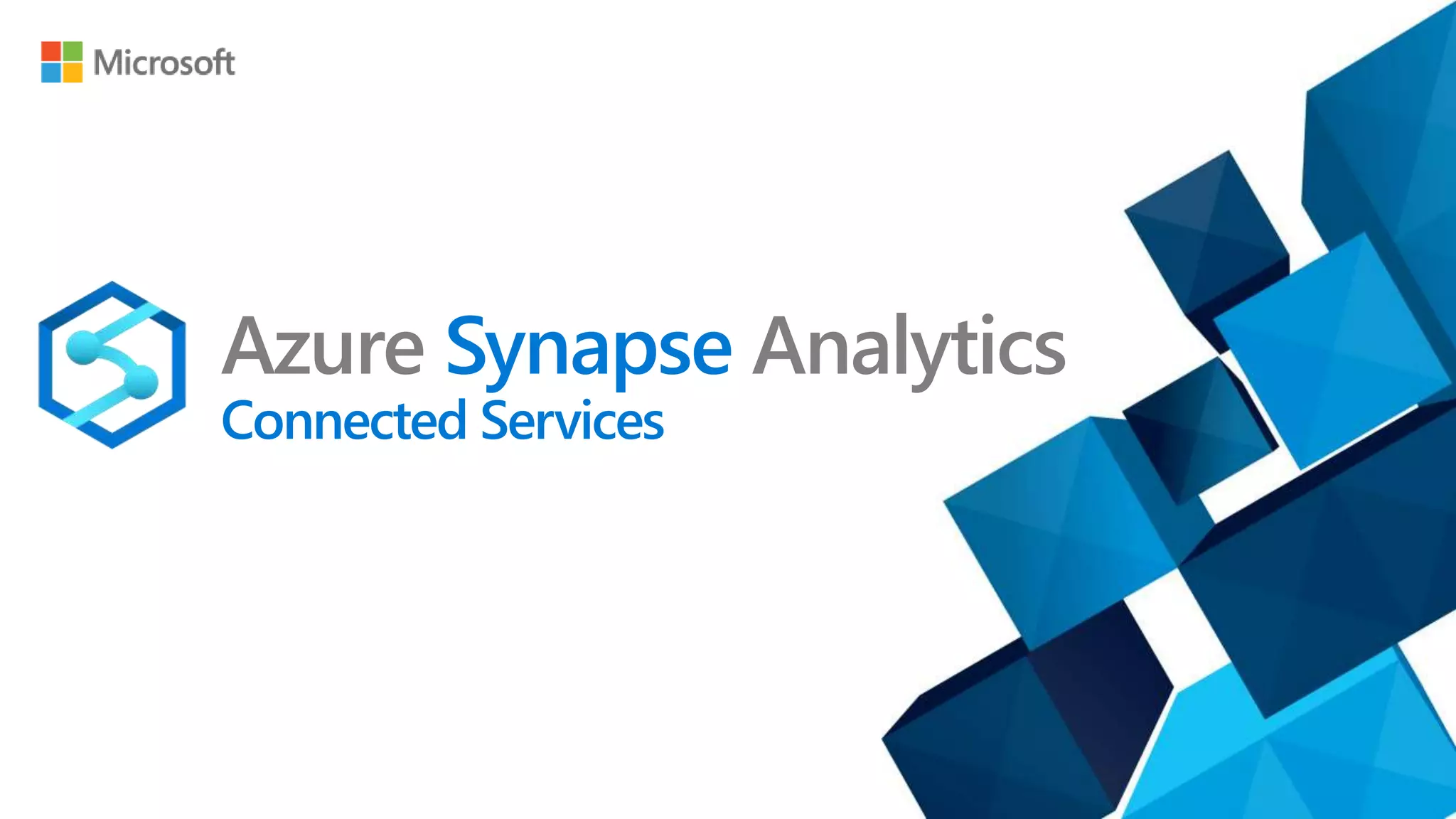Azure Synapse Analytics
Connected Services
 