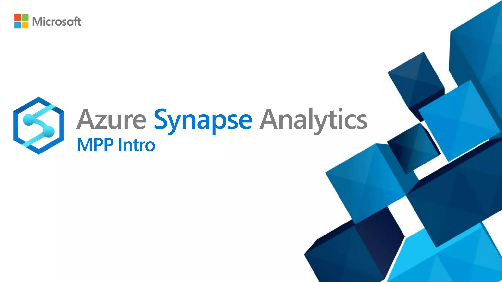 Azure Synapse Analytics
MPP Intro
 