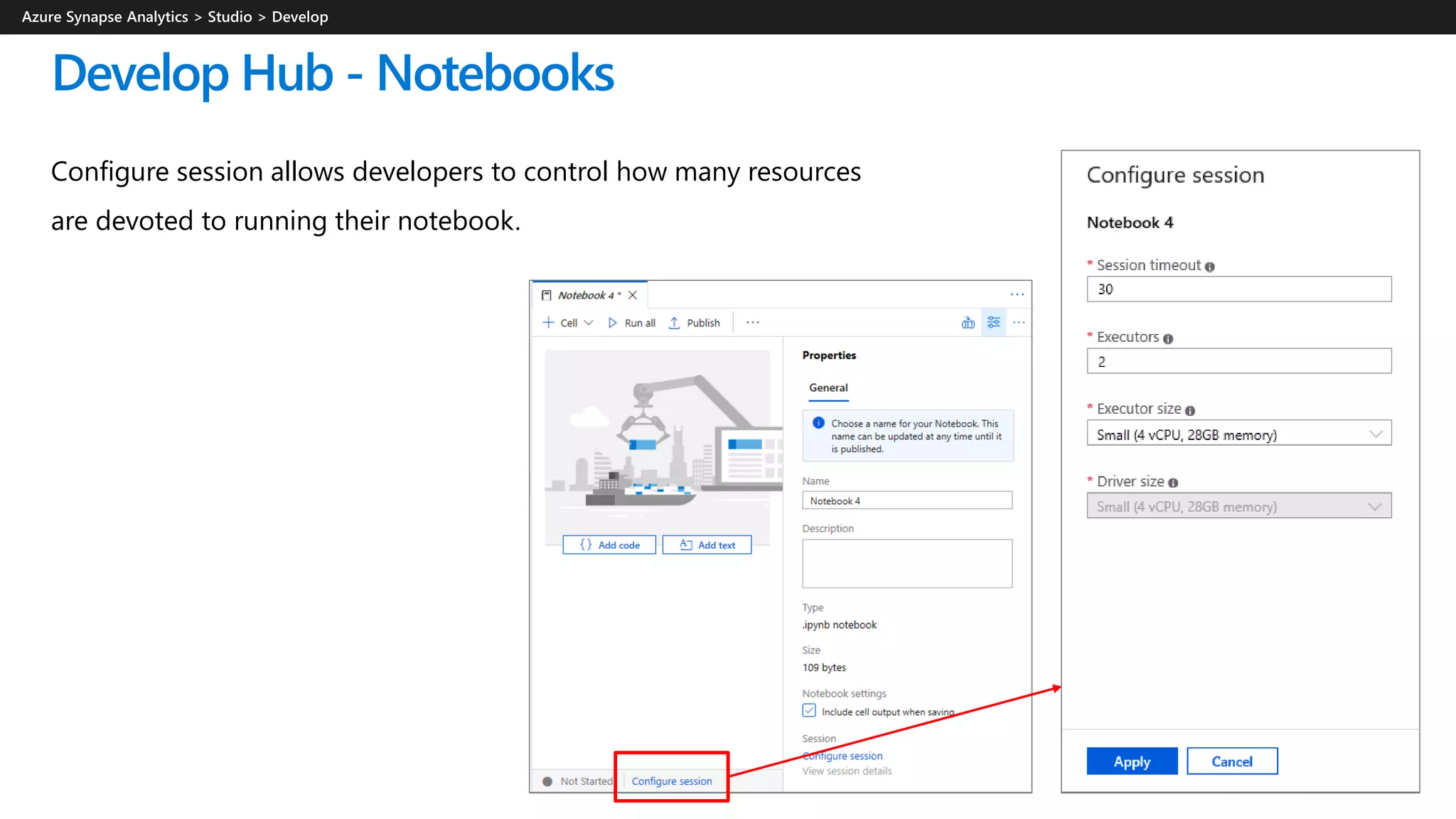 Develop Hub - Notebooks
Configure session allows developers to control how many resources
are devoted to running their notebook.
 