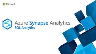 Azure Synapse Analytics
SQL Analytics
 