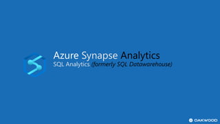 Azure Synapse Analytics
SQL Analytics (formerly SQL Datawarehouse)
 