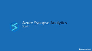 Azure Synapse Analytics
Spark
 