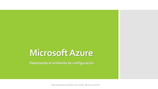 MicrosoftAzure
Detectando el ambiente de configuración
 