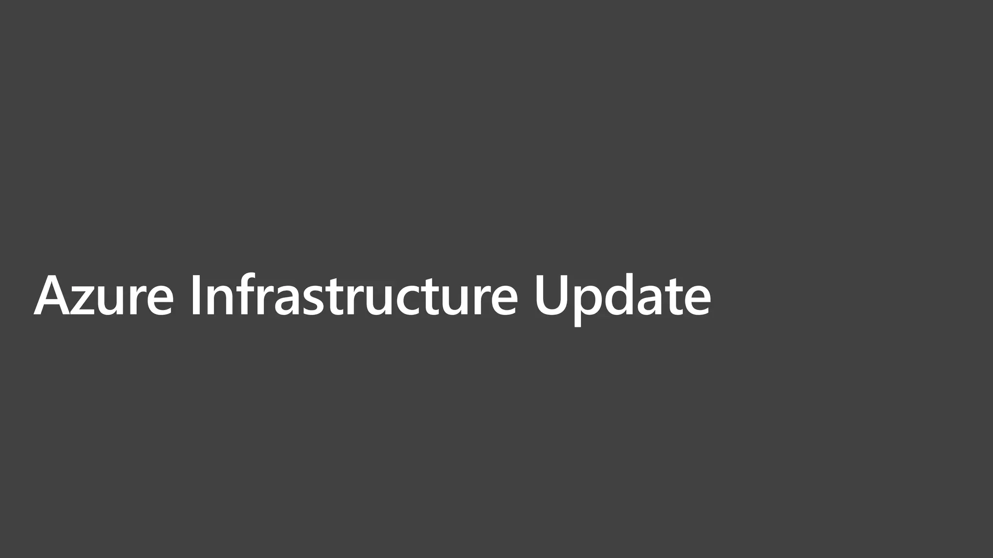 Azure Infrastructure Update
 