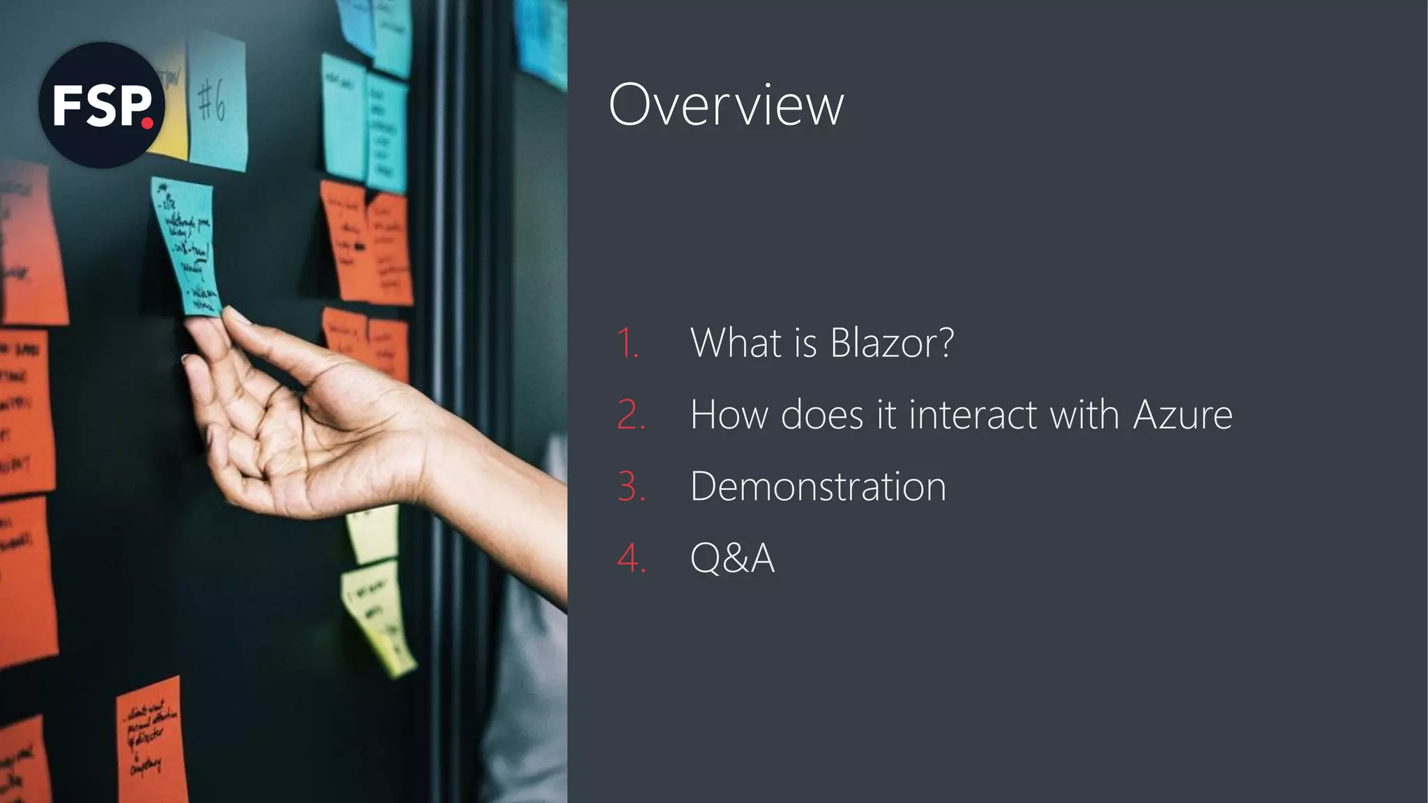 1. What is Blazor?
2. How does it interact with Azure
3. Demonstration
4. Q&A
Overview
 