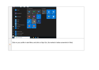 2
Click on your profile in start Menu and click on Sign Out. (As marked in below screenshot in Red)
 