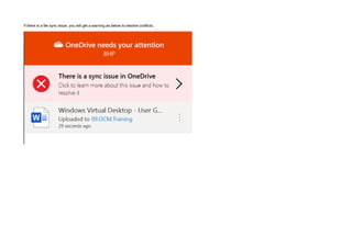 If there is a file sync issue, you will get a warning as below to resolve conflicts.
 