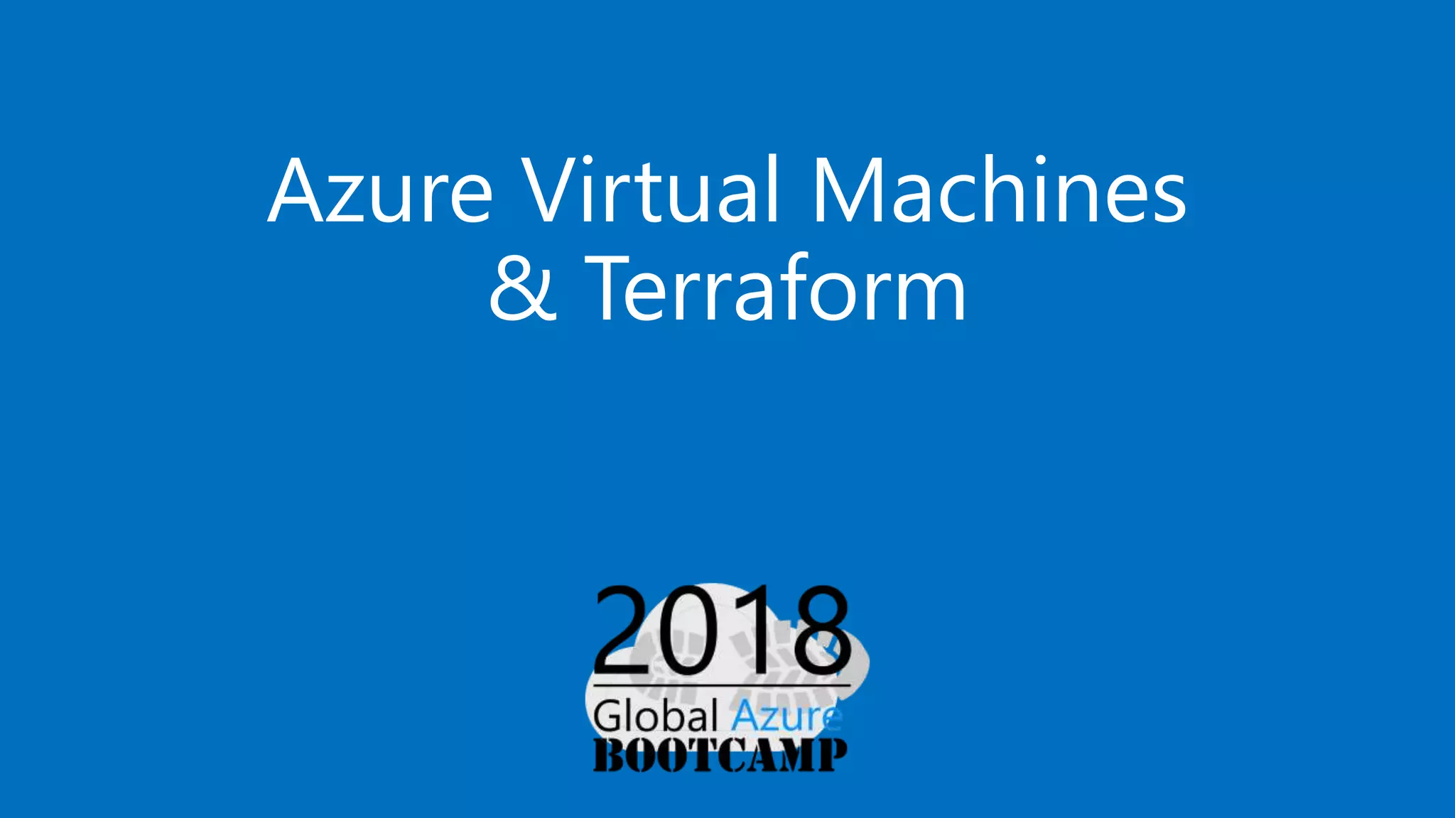 Azure Virtual Machines
& Terraform
 