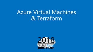 Azure Virtual Machines
& Terraform
 