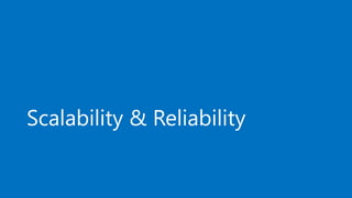 Scalability & Reliability
 