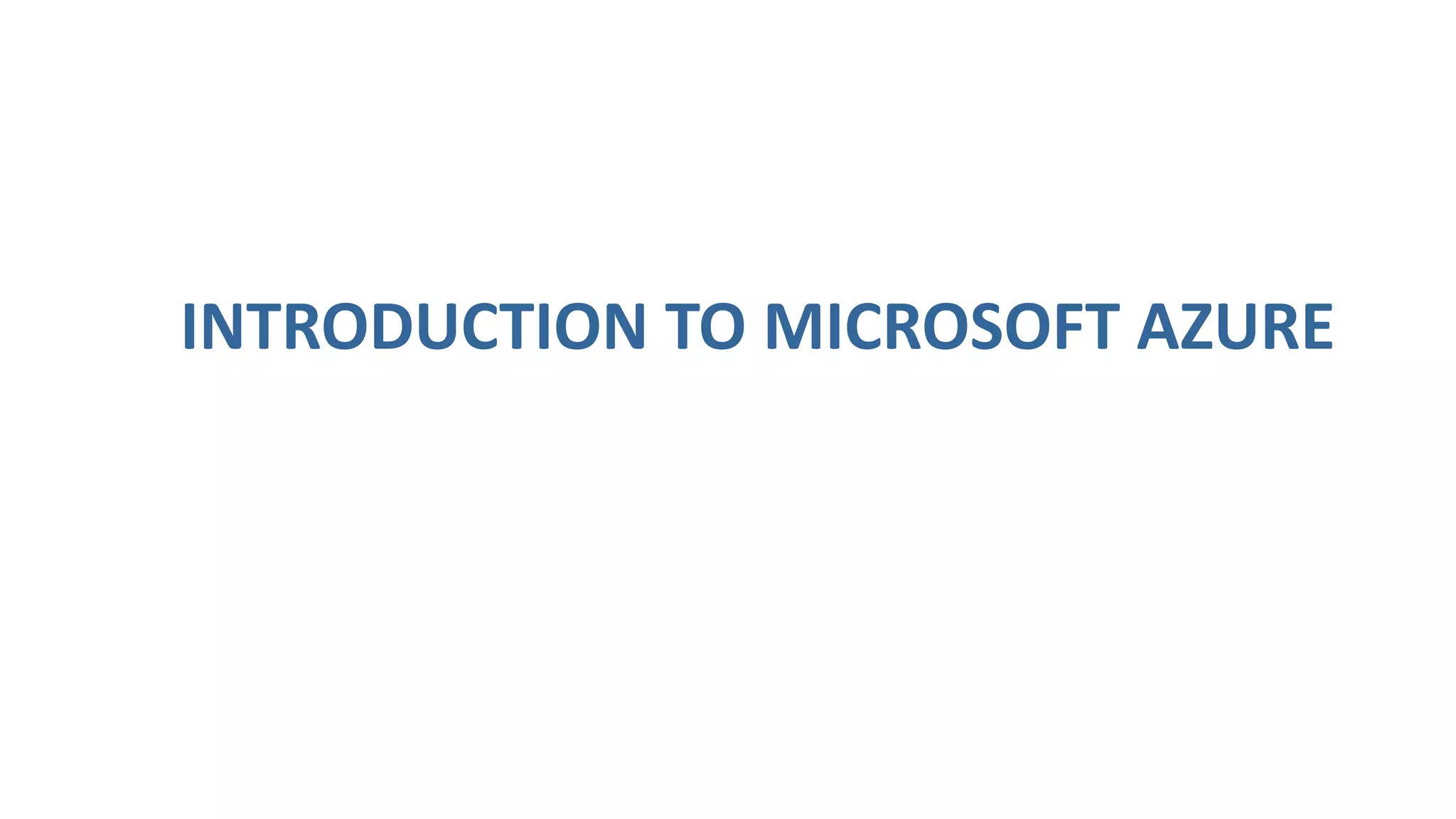 INTRODUCTION TO MICROSOFT AZURE
 