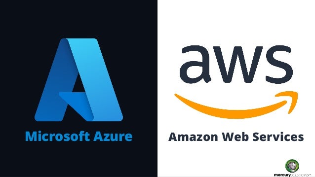 Microsoft Azure Amazon Web Services
 