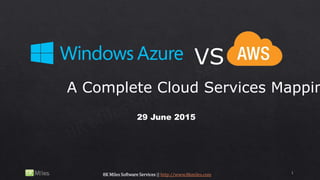 VS
A Complete Cloud Services Mappin
29 June 2015
1
8K Miles Software Services || http://www.8kmiles.com
 