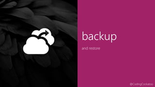 @CodingCockatoo
backup
and restore
 