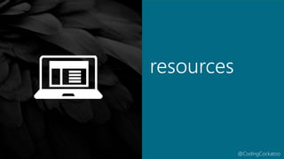 @CodingCockatoo
resources
 