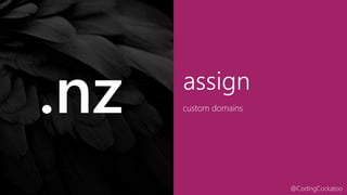 @CodingCockatoo
assign
custom domains.nz
 