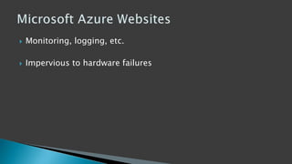  Monitoring, logging, etc.
 Impervious to hardware failures
 