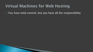  You have total control, but you have all the responsibility
 
