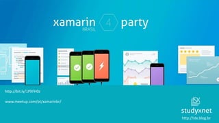 http://stx.blog.br
http://bit.ly/1PXFH0z
www.meetup.com/pt/xamarinbr/
 