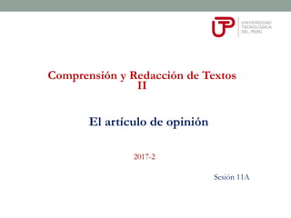 Comprensión y Redacción de Textos
II
Sesión 11A
El artículo de opinión
2017-2
 