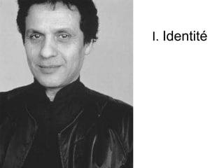 I. Identité
 