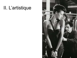 II. L’artistique
 