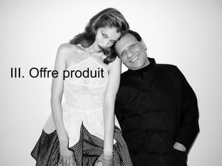 III. Offre produit
 